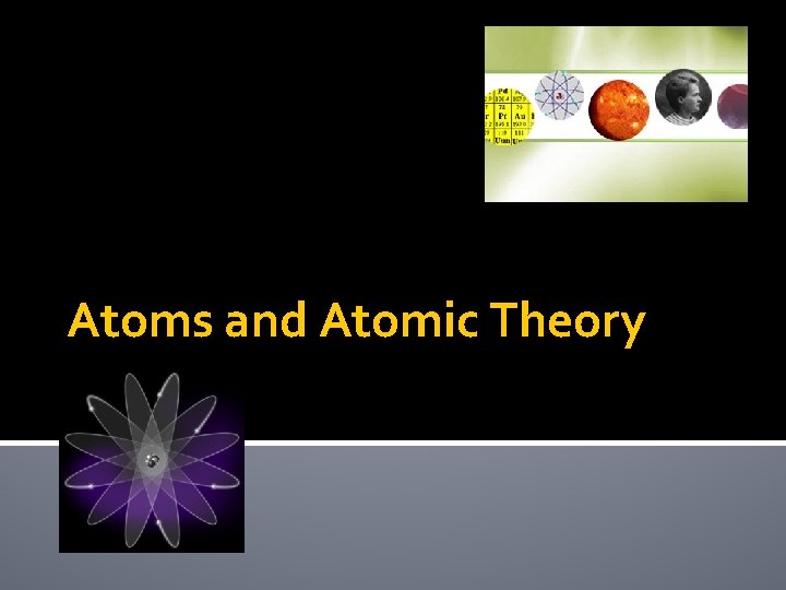 Atoms and Atomic Theory 