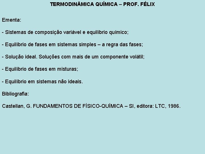 TERMODIN MICA QUÍMICA – PROF. FÉLIX Ementa: - Sistemas de composição variável e equilíbrio