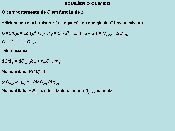 EQUILÍBRIO QUÍMICO O comportamento de G em função de : Adicionando e subtraindo 0