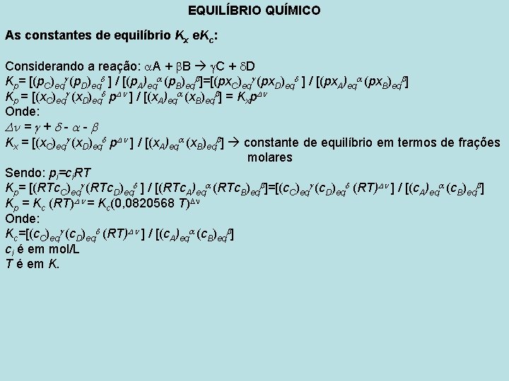 EQUILÍBRIO QUÍMICO As constantes de equilíbrio Kx e. Kc: Considerando a reação: A +