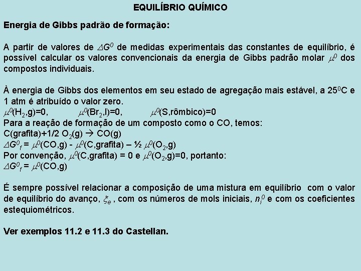 EQUILÍBRIO QUÍMICO Energia de Gibbs padrão de formação: A partir de valores de G