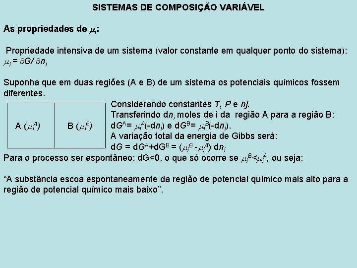 SISTEMAS DE COMPOSIÇÃO VARIÁVEL As propriedades de i: Propriedade intensiva de um sistema (valor