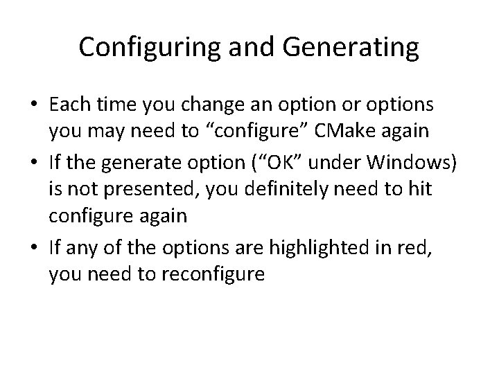 Configuring and Generating • Each time you change an option or options you may