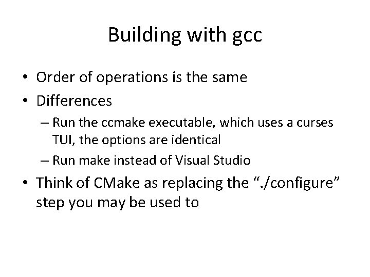 Building with gcc • Order of operations is the same • Differences – Run