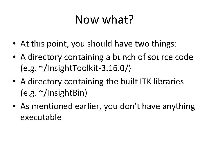 Now what? • At this point, you should have two things: • A directory