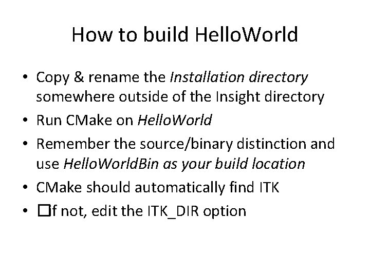 How to build Hello. World • Copy & rename the Installation directory somewhere outside