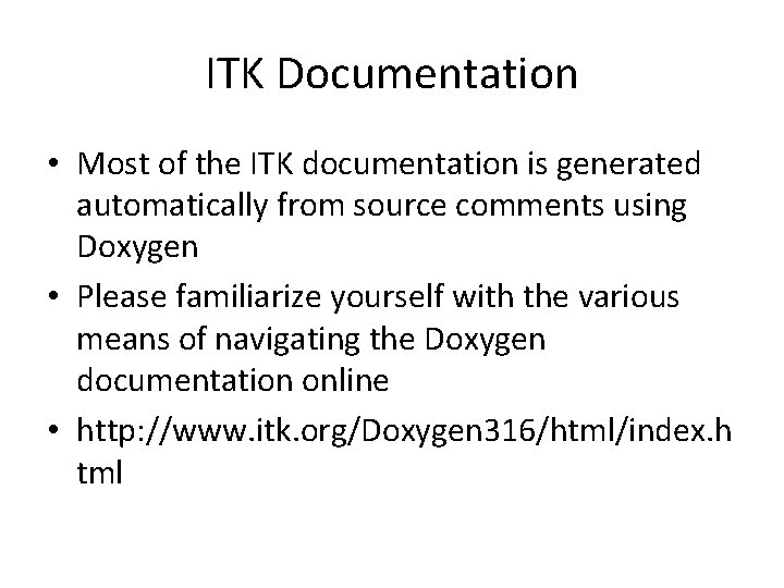 ITK Documentation • Most of the ITK documentation is generated automatically from source comments