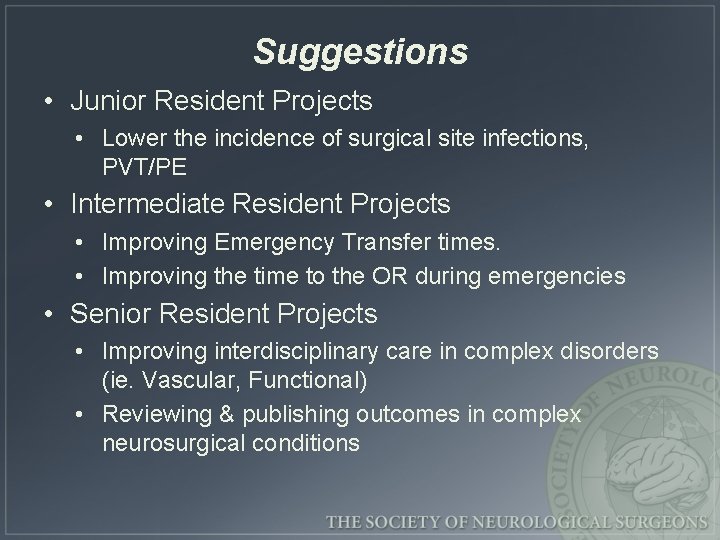 Suggestions • Junior Resident Projects • Lower the incidence of surgical site infections, PVT/PE