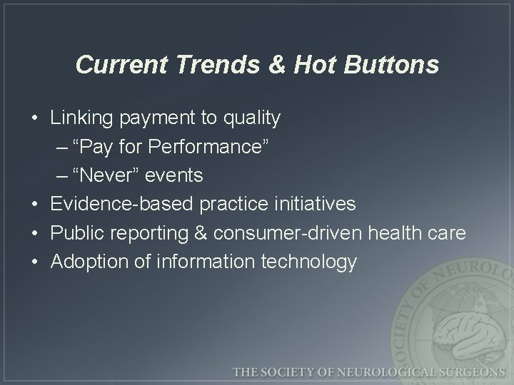 Current Trends & Hot Buttons • Linking payment to quality – “Pay for Performance”