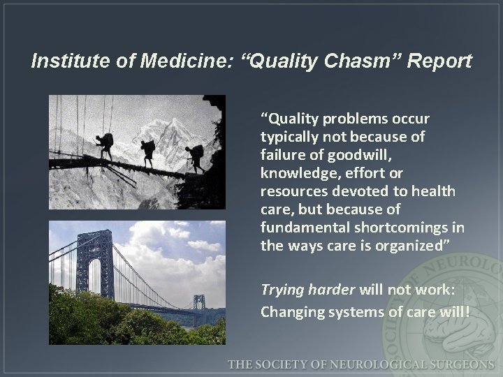 Institute of Medicine: “Quality Chasm” Report “Quality problems occur typically not because of failure