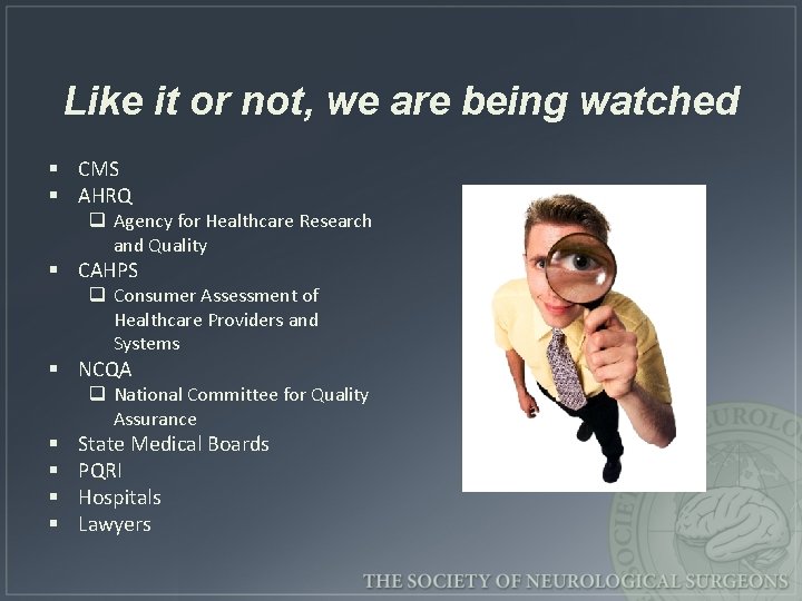 Like it or not, we are being watched § CMS § AHRQ q Agency