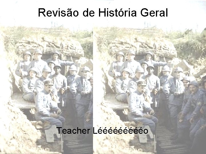 Revisão de História Geral Teacher Léééééo 