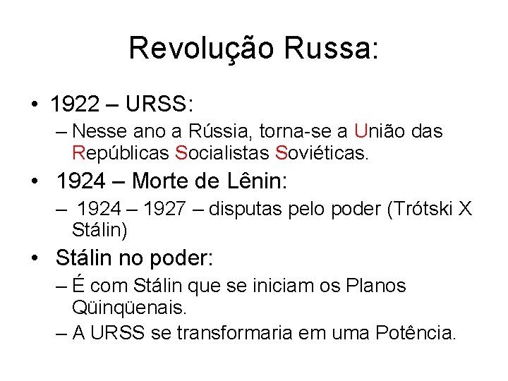 Revolução Russa: • 1922 – URSS: – Nesse ano a Rússia, torna-se a União