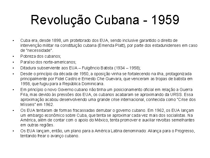 Revolução Cubana - 1959 • • Cuba era, desde 1898, um protetorado dos EUA,