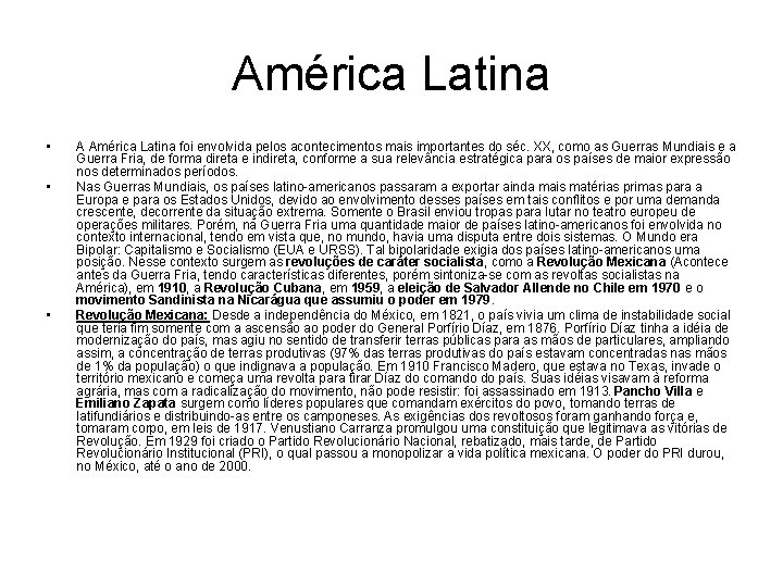 América Latina • • • A América Latina foi envolvida pelos acontecimentos mais importantes