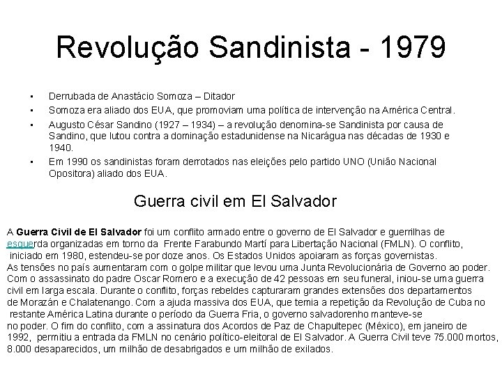 Revolução Sandinista - 1979 • • Derrubada de Anastácio Somoza – Ditador Somoza era