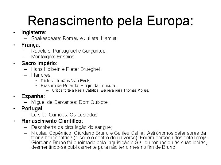 Renascimento pela Europa: • Inglaterra: – Shakespeare: Romeu e Julieta, Hamlet. • França: –