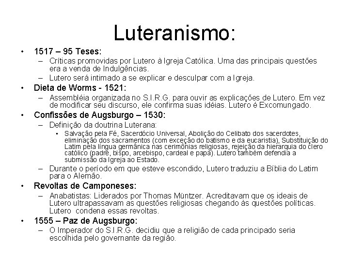 Luteranismo: • 1517 – 95 Teses: – Críticas promovidas por Lutero à Igreja Católica.