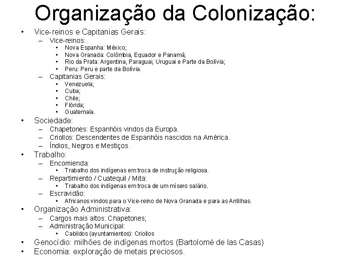 Organização da Colonização: • Vice-reinos e Capitanias Gerais: – Vice-reinos: • • Nova Espanha: