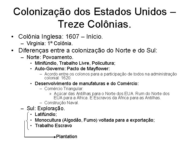 Colonização dos Estados Unidos – Treze Colônias. • Colônia Inglesa: 1607 – Início. –