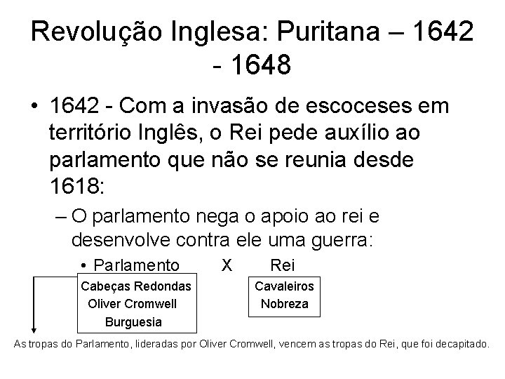 Revolução Inglesa: Puritana – 1642 - 1648 • 1642 - Com a invasão de