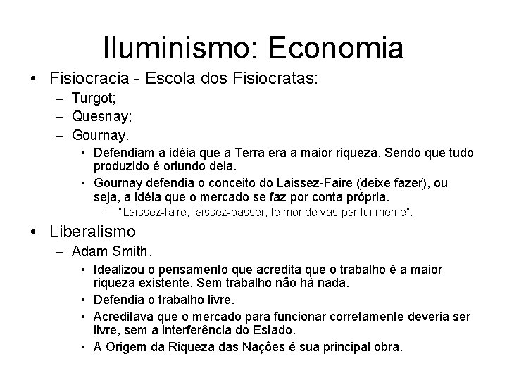 Iluminismo: Economia • Fisiocracia - Escola dos Fisiocratas: – Turgot; – Quesnay; – Gournay.
