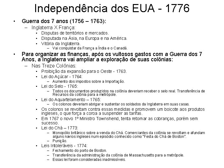 Independência dos EUA - 1776 • Guerra dos 7 anos (1756 – 1763): –