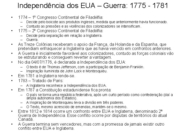 Independência dos EUA – Guerra: 1775 - 1781 • 1774 – 1º Congresso Continental
