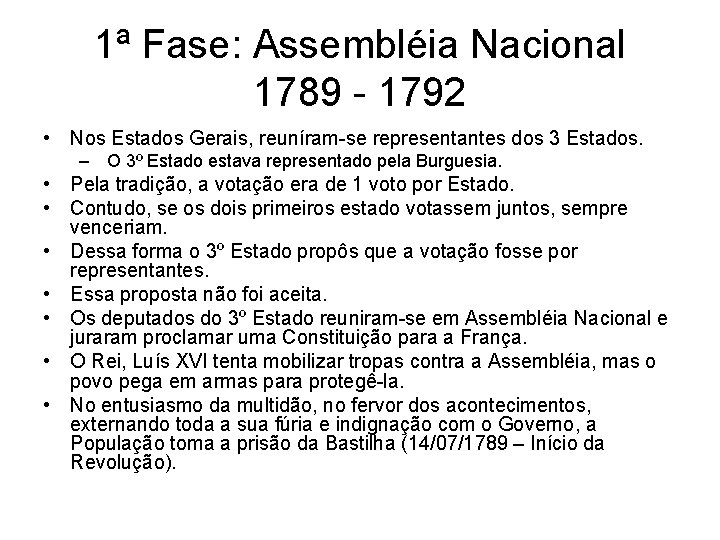 1ª Fase: Assembléia Nacional 1789 - 1792 • Nos Estados Gerais, reuníram-se representantes dos