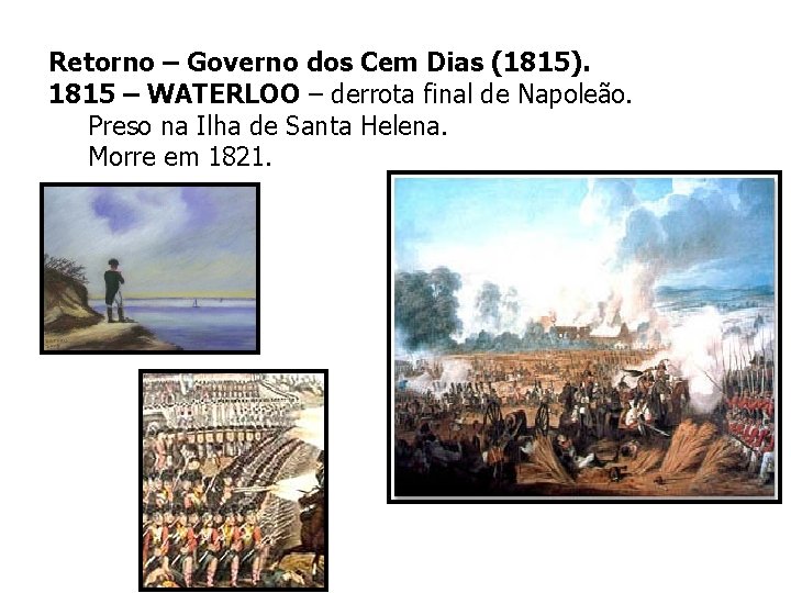 Retorno – Governo dos Cem Dias (1815). 1815 – WATERLOO – derrota final de
