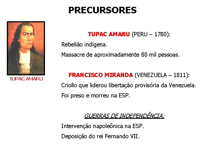 PRECURSORES TUPAC AMARU (PERU – 1780): Rebelião indígena. Massacre de aproximadamente 80 mil pessoas.