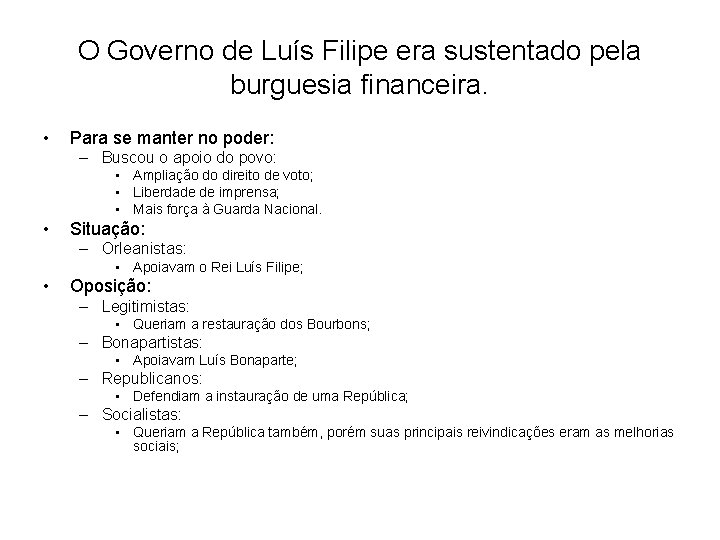 O Governo de Luís Filipe era sustentado pela burguesia financeira. • Para se manter
