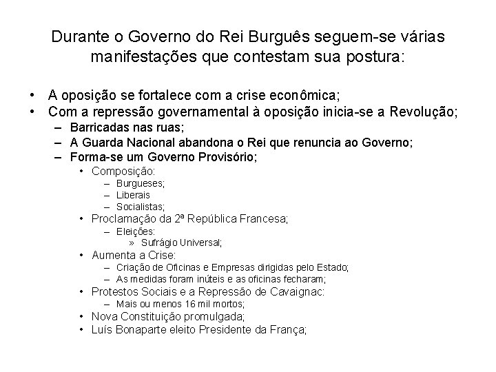 Durante o Governo do Rei Burguês seguem-se várias manifestações que contestam sua postura: •