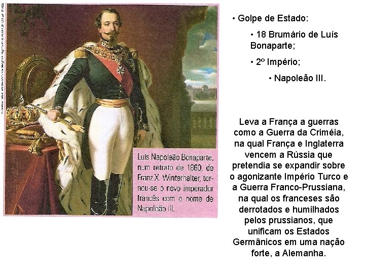  • Golpe de Estado: • 18 Brumário de Luís Bonaparte; • 2º Império;