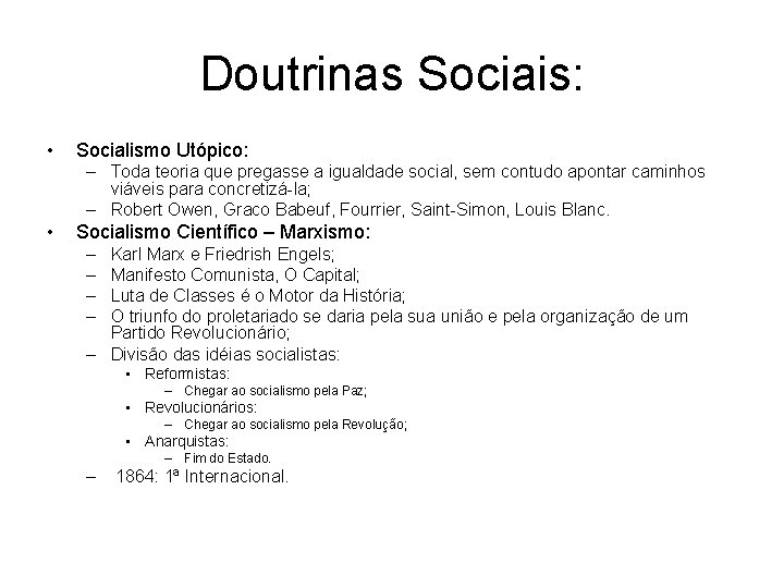 Doutrinas Sociais: • Socialismo Utópico: – Toda teoria que pregasse a igualdade social, sem
