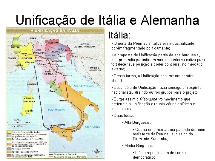 Unificação de Itália e Alemanha Itália: • O norte da Península Itálica era industrializado,