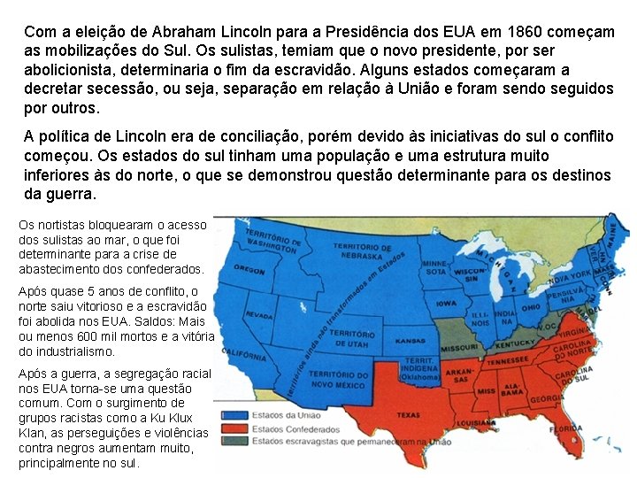 Com a eleição de Abraham Lincoln para a Presidência dos EUA em 1860 começam