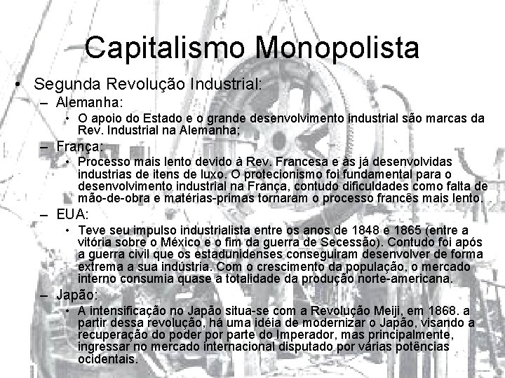 Capitalismo Monopolista • Segunda Revolução Industrial: – Alemanha: • O apoio do Estado e