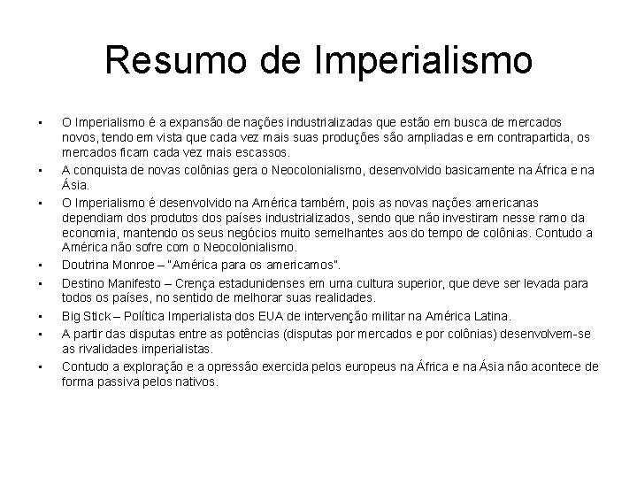 Resumo de Imperialismo • • O Imperialismo é a expansão de nações industrializadas que
