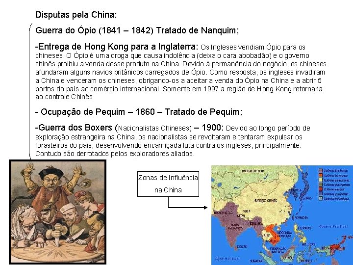Disputas pela China: Guerra do Ópio (1841 – 1842) Tratado de Nanquim; -Entrega de