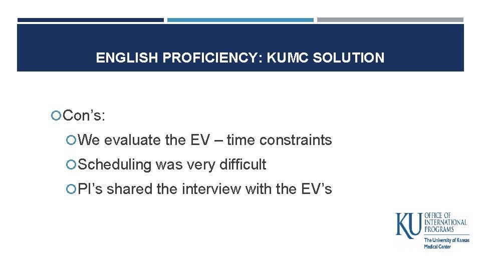 ENGLISH PROFICIENCY: KUMC SOLUTION Con’s: We evaluate the EV – time constraints Scheduling was