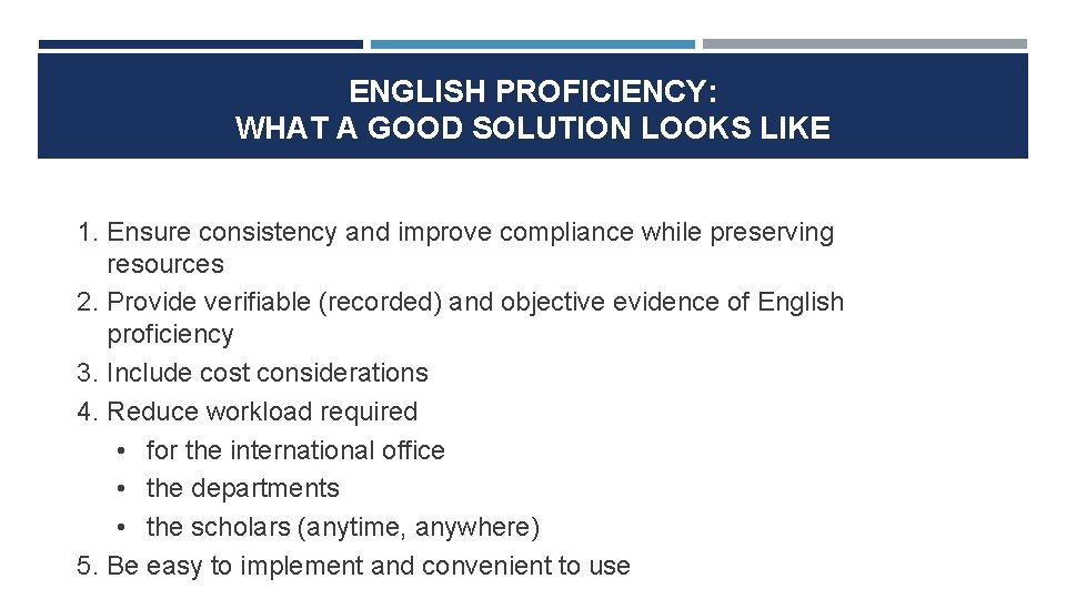 ENGLISH PROFICIENCY: WHAT A GOOD SOLUTION LOOKS LIKE 1. Ensure consistency and improve compliance