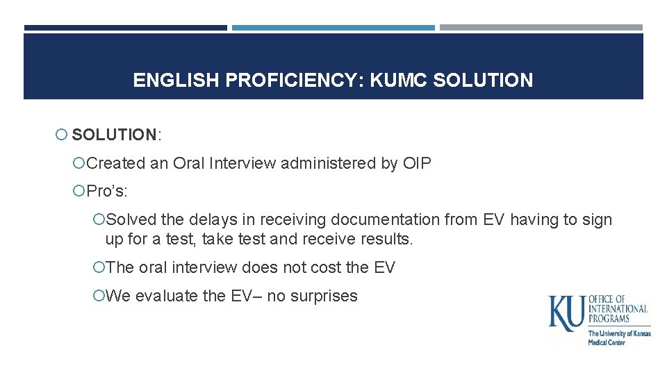 ENGLISH PROFICIENCY: KUMC SOLUTION: Created an Oral Interview administered by OIP Pro’s: Solved the