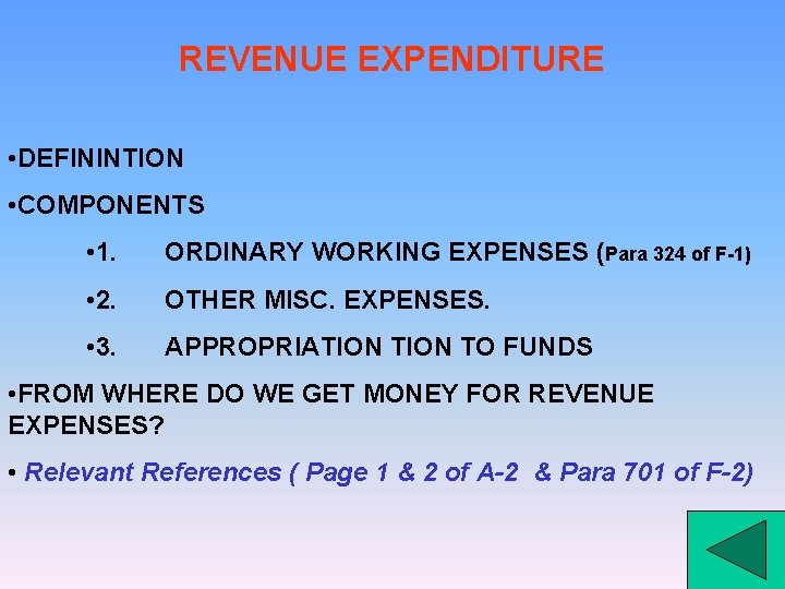 REVENUE EXPENDITURE • DEFININTION • COMPONENTS • 1. ORDINARY WORKING EXPENSES (Para 324 of