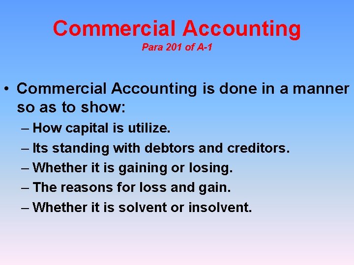 Commercial Accounting Para 201 of A-1 • Commercial Accounting is done in a manner