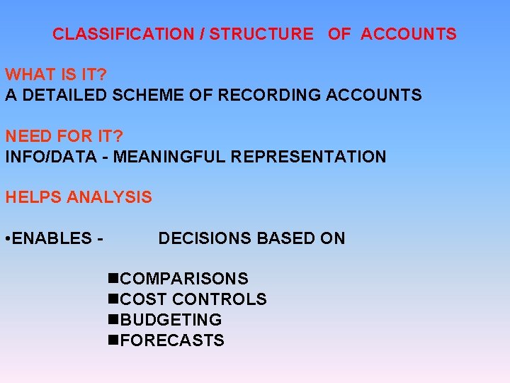 CLASSIFICATION / STRUCTURE OF ACCOUNTS WHAT IS IT? A DETAILED SCHEME OF RECORDING ACCOUNTS