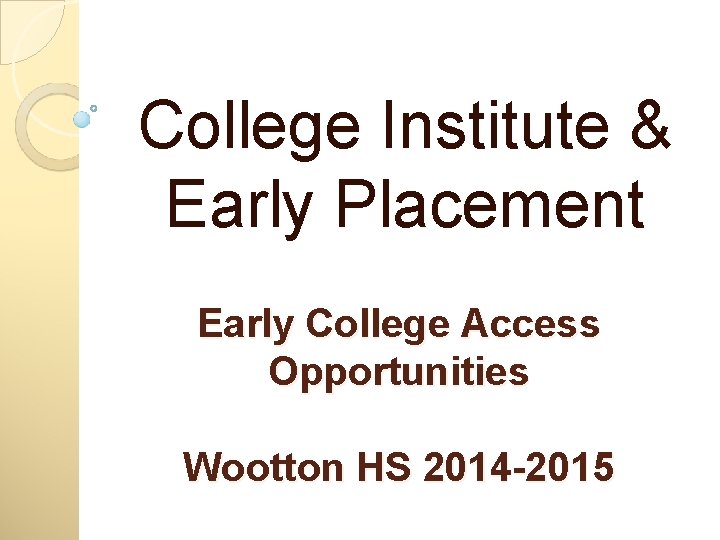 College Institute & Early Placement Early College Access Opportunities Wootton HS 2014 -2015 