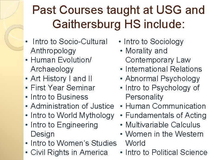 Past Courses taught at USG and Gaithersburg HS include: • Intro to Socio-Cultural •