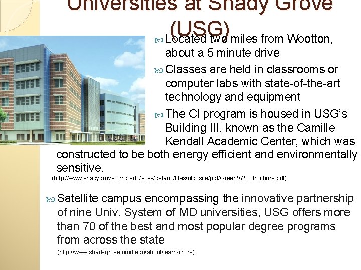 Universities at Shady Grove (USG) Located two miles from Wootton, about a 5 minute