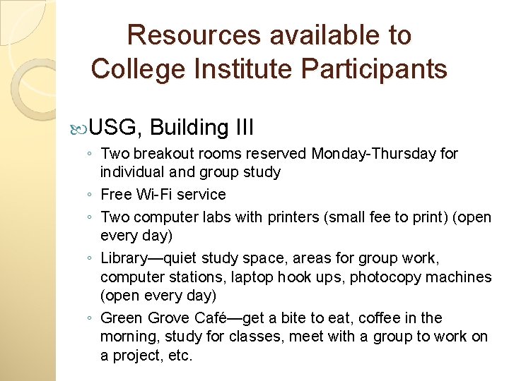 Resources available to College Institute Participants USG, Building III ◦ Two breakout rooms reserved